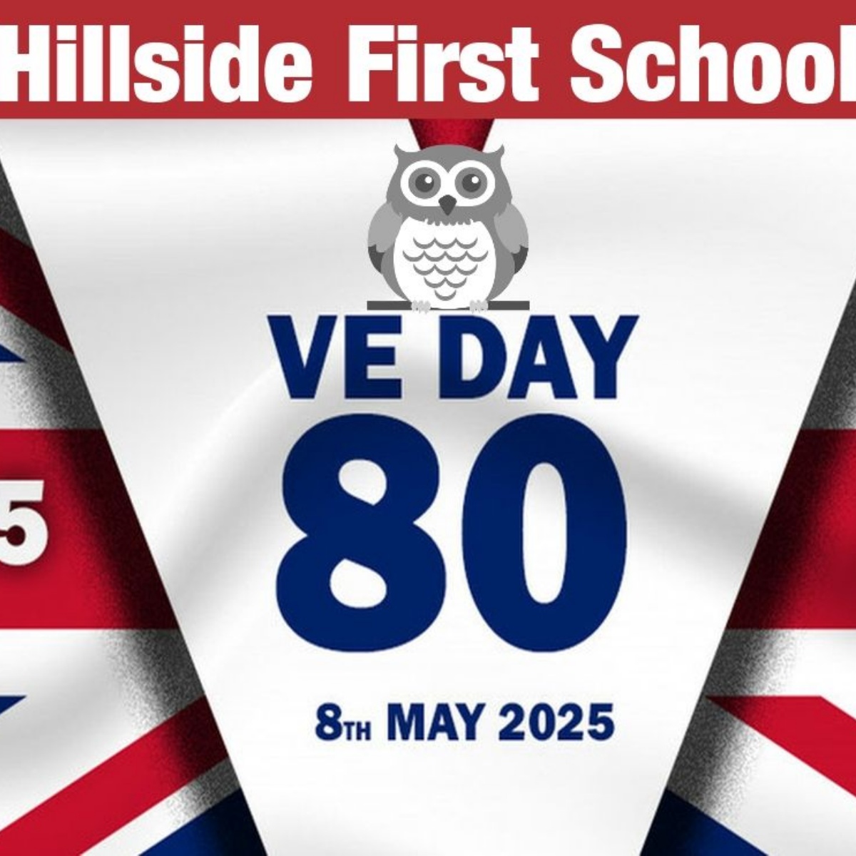 Hillside First School - Hillside First School VE Day 80th Anniversary ...